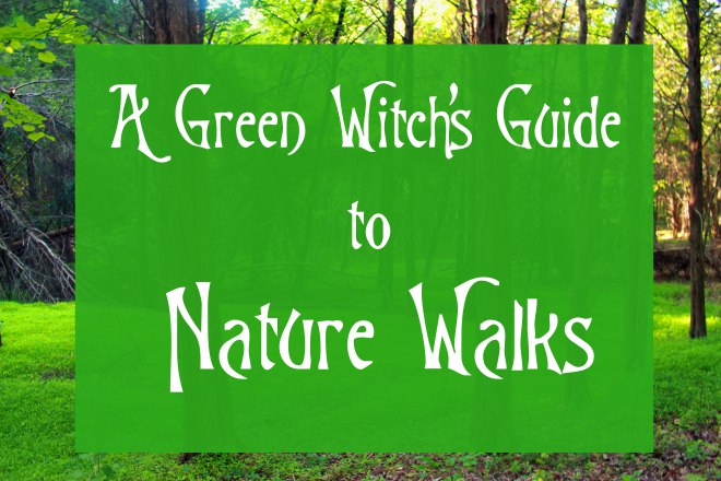 A Green Witch Guide to Nature Walks