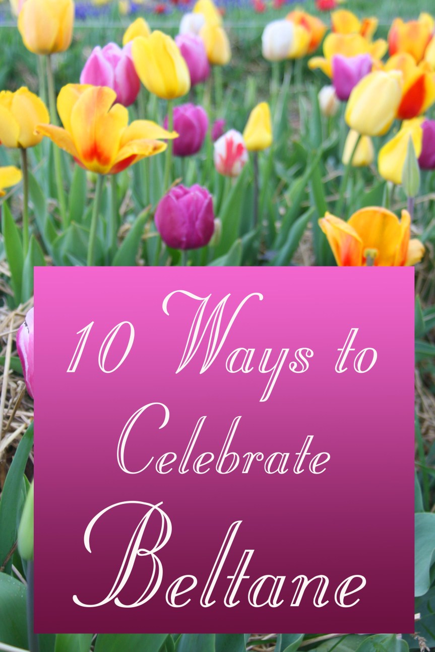 10 Ways to Celebrate Beltane
