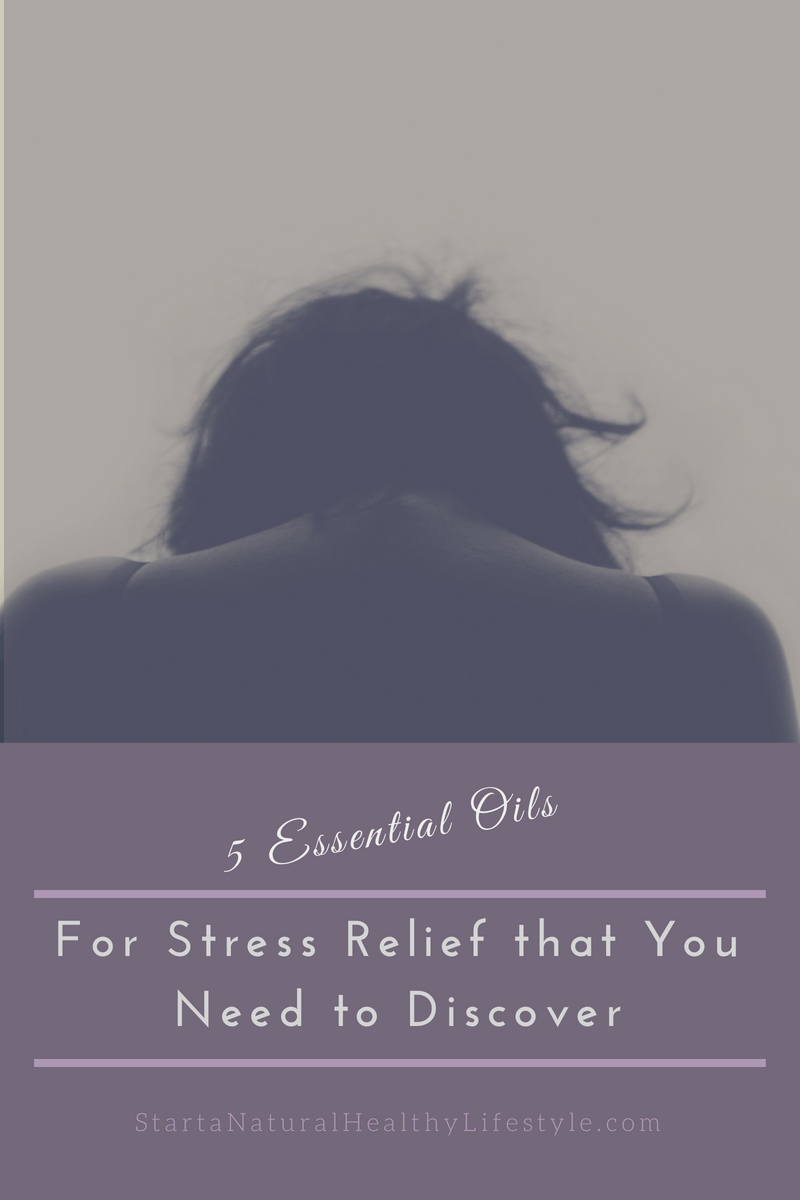 5 Essential Oils for Stress Relief that You Need to Discover — Start a Natural and Healthy&nbsp;Lifestyle