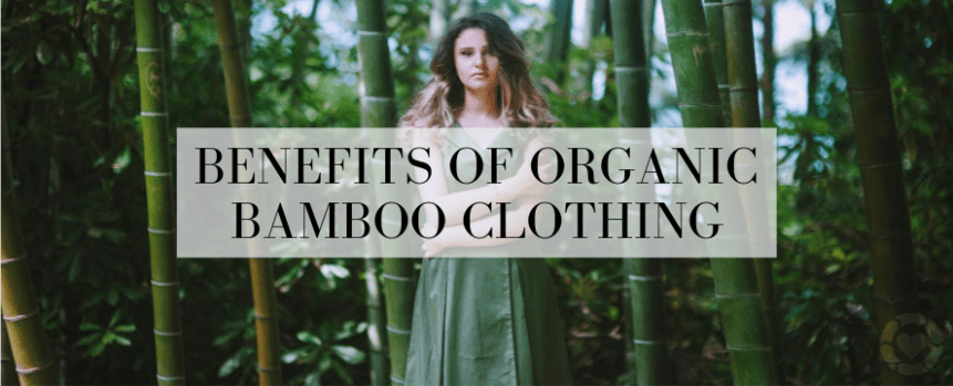 Benefits of Organic Bamboo&nbsp;Clothing