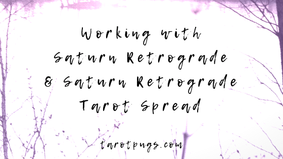 Working with Saturn Retrograde & Saturn Retrograde Tarot Spread —&nbsp;TarotPugs