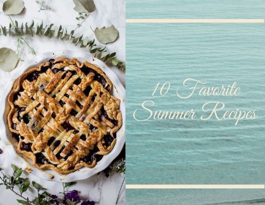 10 Favorite Summer Recipes — Cooking with a&nbsp;Wallflower