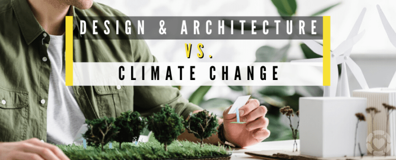 Design and Architecture vs. Climate Change: What Does the Future Bring —&nbsp;ecogreenlove