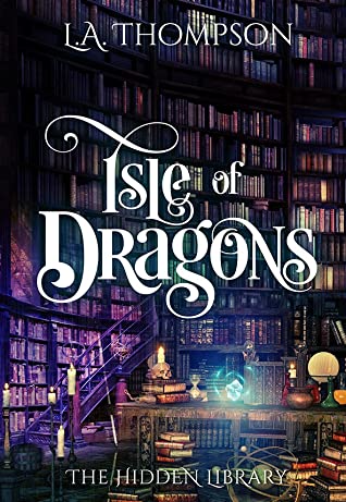 Isle of Dragons The Hidden Library by L.A. Thompson